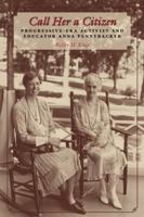 Call Her a Citizen: Progressive-Era Activist and Educator Anna Pennybacker (Centennial Series of the Association of Former Students, Texas A&M University) 1603441859 Book Cover