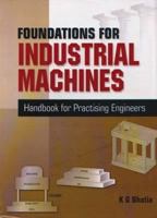 Foundations For Industrial Machines (Handbook for Practising Engineers) 8190603205 Book Cover
