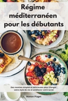 Régime méditerranéen pour les débutants: Des recettes simples et délicieuses pour changer votre style de vie et améliorer votre santé. Mediterranean Diet Recipes 1802552405 Book Cover