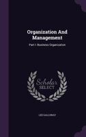 Organization and Management. Part I: Business Organization; Part II: Business Management 1018576541 Book Cover