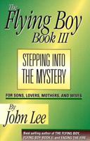 Flying Boy III: Stepping into the Mystery 0965443612 Book Cover