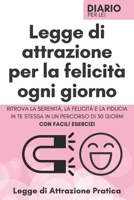 Diario per Lei Legge di Attrazione Pratica per la felicità di ogni giorno: Ritrova la serenità, la felicità e la fiducia in te stessa in un percorso ... di attrazione pratica) B08W7DWVY8 Book Cover