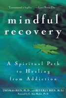 Mindful Recovery: A Spiritual Path to Healing from Addiction 0471442615 Book Cover