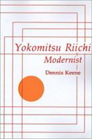 Yokomitsu Riichi: Modernist 1583482857 Book Cover