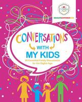 Conversations with My Kids: 30 Essential Family Discussions for the Digital Age 1733658580 Book Cover