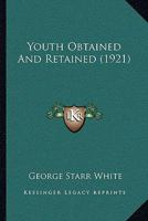 Youth Obtained And Retained 1104534800 Book Cover