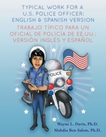 Typical work for a U.S policer officer- English and Spanish version Trabajo típico para un oficial de policía de EE.UU. - versión inglés y español (Typical Work for a U.S. Police Officer) 1940803187 Book Cover