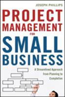 Project Management for Small Business: A Streamlined Approach from Planning to Completion 0814417671 Book Cover