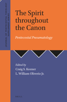 The Spirit Throughout the Canon: Pentecostal Pneumatology 9004518711 Book Cover