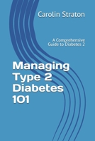 Managing Type 2 Diabetes 101: A Comprehensive Guide to Diabetes 2 B0DGF8MV55 Book Cover