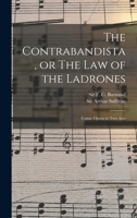 The Contrabandista, or The law of the Ladrones: Comic Opera in two Acts 1017474818 Book Cover