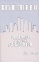 City of the Right: Urban Applications of American Conservative Thought 0313231818 Book Cover