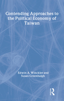 Contending Approaches to the Political Economy of Taiwan (Taiwan in the Modern World) 0873327713 Book Cover