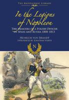 In the Legions of Napoleon: The Memoirs of a Polish Officer in Spain and Russia 1808-1813 1473882893 Book Cover