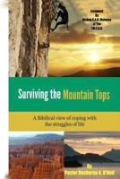 Surviving the mountain top: Coping with the struggles of life 1482062860 Book Cover