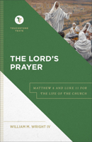 The Lord's Prayer: Matthew 6 and Luke 11 for the Life of the Church (Touchstone Texts) 1540972534 Book Cover