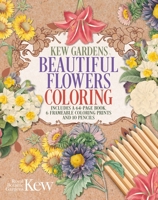 Kew Gardens Beautiful Flowers Coloring: Includes a 64-Page Book, 6 Frameable Coloring Prints and 10 Pencils (Sirius Coloring Kits) 139884974X Book Cover