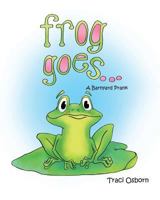 Frog Goes...: A Barnyard Prank 1534718885 Book Cover