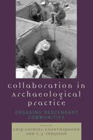 Collaboration in Archaeological Practice: Engaging Descendant Communities 0759110549 Book Cover