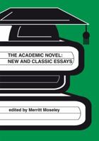 The Academic Novel: New and Classic Essays: 1 1905929382 Book Cover