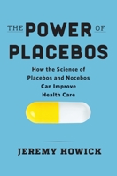 The Power of Placebos: Unlocking Their Potential to Improve Health Care 1421446383 Book Cover
