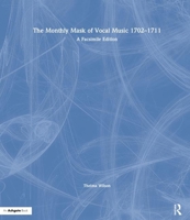 The Monthly Mask of Vocal Music 1702 - 1711 0754657930 Book Cover