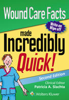 Wound Care Facts Made Incredibly Quick 1496367871 Book Cover