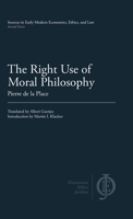 The Right Use of Moral Philosophy 1949011070 Book Cover