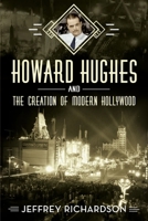Howard Hughes and the Creation of Modern Hollywood 1634991451 Book Cover