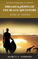 Dreams & Hopes Of The Black Ancestors: Book of Poetry 1735543764 Book Cover