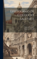 Epistolario di Coluccio Salutati; Volume 1 1022610279 Book Cover