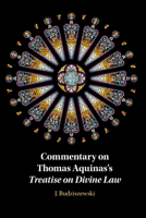 Commentary on Thomas Aquinas's Treatise on Law 1316609324 Book Cover
