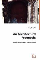 An Architectural Prognosis: Greek Medicine & Architecture 3639058658 Book Cover