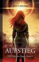 Aufstieg: Elektron-Saga Band 1 (German Edition) 3757890787 Book Cover