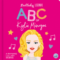 Lullaby Legends: ABC of Kylie Minogue : A Rhyming Lullaby 1836161220 Book Cover