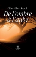 De l'ombre à l'aube B0C7FKHY89 Book Cover
