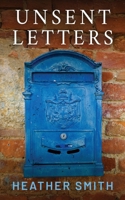 Unsent Letters: A Fictionalised Memoir 1923454013 Book Cover