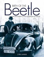 Birth of the Beetle: The Development of the Volkswagen by Porsche 1859609597 Book Cover