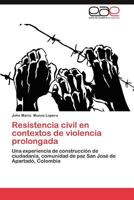 Resistencia Civil En Contextos de Violencia Prolongada 3659010316 Book Cover
