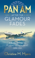 Pan Am After The Glamour Fades: Memoirs of a Flight Attendant 1989-1991 B09S61YPN9 Book Cover