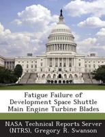 Fatigue Failure of Development Space Shuttle Main Engine Turbine Blades 128928623X Book Cover