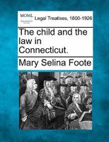 The child and the law in Connecticut. 1240121229 Book Cover
