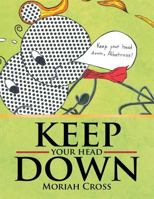 Keep Your Head Down 1483633454 Book Cover