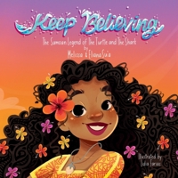 Keep Believing: The Samoan Legend of The Turtle and The Shark B0DPDMMDN8 Book Cover