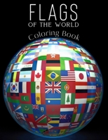 Flags of the World Coloring Book: Learn All Countries of the World - Geography Gift for Kids and Adults B08YDRTZP2 Book Cover