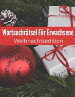 Wortsuchrätsel Für Erwachsene Weihnachtsedition: Wortsuche Großdruck Mit Lösungen 1673327214 Book Cover