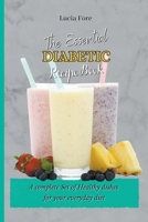 The Essential Diabetic Recipe Book: a Complete Set of Healthy Dishes for your Everyday Diet B09CRTJBR9 Book Cover