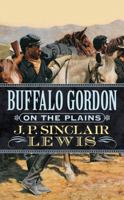 Buffalo Gordon on The Plains 0812570111 Book Cover