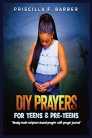 DIY PRAYERS for Teens and Pre-teens: Ready-made Scripture-based Prayers with Prayer Journal B0BPVWSC3C Book Cover