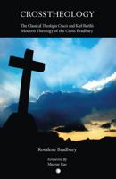 Cross Theology: The Classical 'Theologia Crucis' and Karl Barth's Modern Theology of the Cross 0227680308 Book Cover